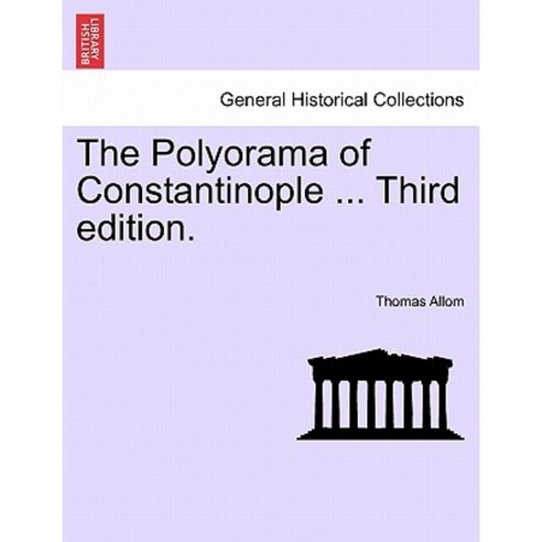The Polyorama of Constantinople ... Third Edition. Paperback, British Library, Historical Print Editions