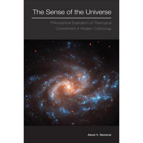 The Sense of the Universe: Philosophical Explication of Theological Commitment in Modern Cosmology Paperback, Fortress Press