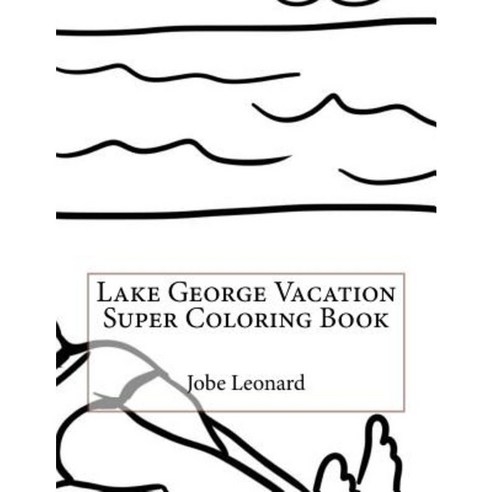 Lake George Vacation Super Coloring Book Paperback, Createspace Independent Publishing Platform