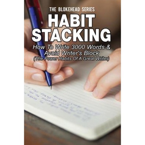 Habit Stacking: How to Write 3000 Words & Avoid Writer''s Block: ( The ...