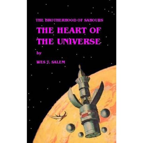 The Heart of the Universe: The Brotherhood of Sabours Paperback, Createspace Independent Publishing Platform