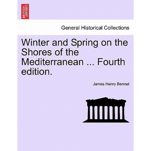 Winter and Spring on the Shores of the Mediterranean ... Fourth Edition. Paperback, British Library, Historical Print Editions