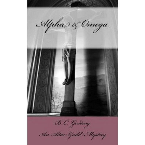 Alpha & Omega: An Altar Guild Mystery Paperback, Createspace Independent Publishing Platform