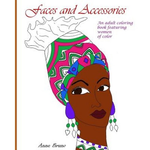 Faces and Accessories: An Adult Coloring Book Featuring Women of Color Paperback, Createspace Independent Publishing Platform