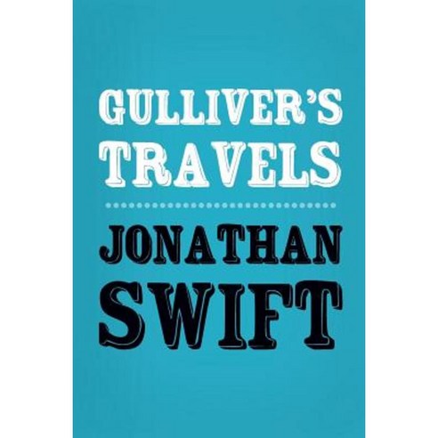 Gulliver''s Travels: Original and Unabridged Paperback, Createspace Independent Publishing Platform