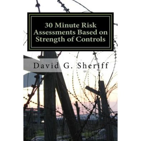 30 Minute Risk Assessments: Introduction to Control Based Risk Analysis (Cobra) Paperback, Createspace Independent Publishing Platform