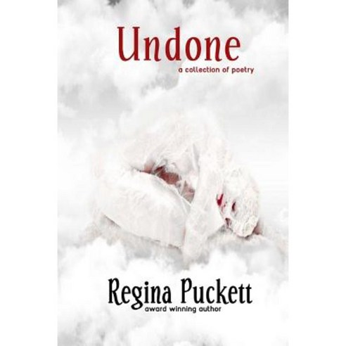 Undone: A Collection of Poetry Paperback, Createspace Independent Publishing Platform