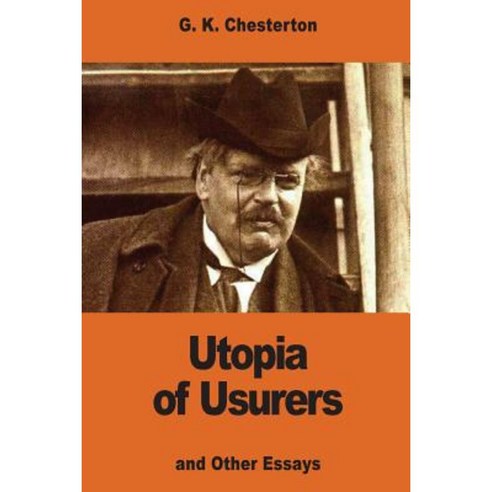 Utopia of Usurers: And Other Essays Paperback, Createspace Independent Publishing Platform