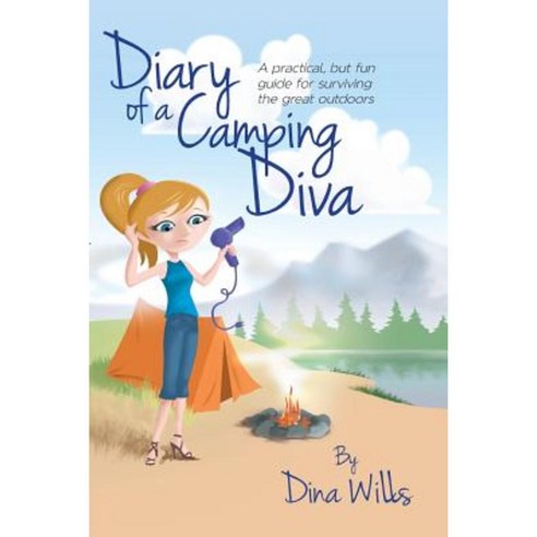 Diary of a Camping Diva: A Practical But Fun Guide for Surviving the Great Outdoors Paperback, Createspace Independent Publishing Platform