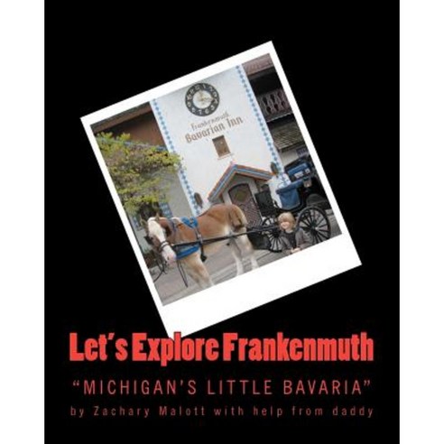 Let''s Explore Frankenmuth Paperback, Createspace Independent Publishing Platform
