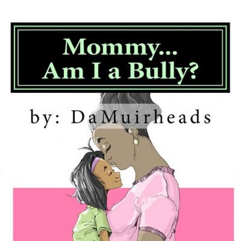 Mommy...: Am I a Bully? Paperback, Createspace Independent Publishing Platform