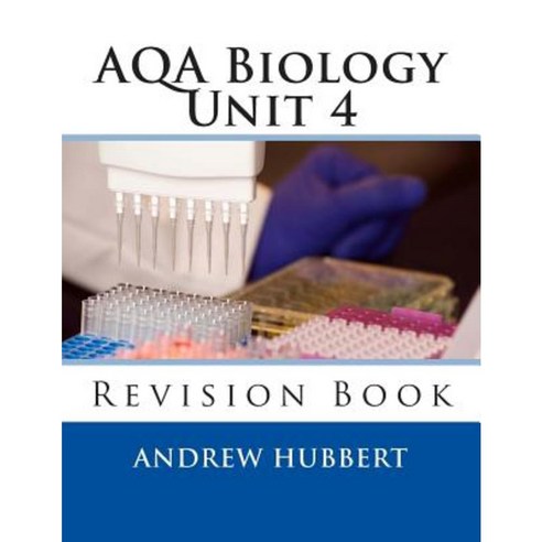 Aqa Biology Unit 4: Revision Book Paperback, Createspace Independent Publishing Platform