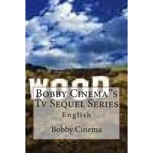 Bobby Cinema"s TV Sequel Series: English Paperback, Createspace Independent Publishing Platform