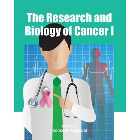 The Research and Biology of Cancer I Paperback, Createspace Independent Publishing Platform