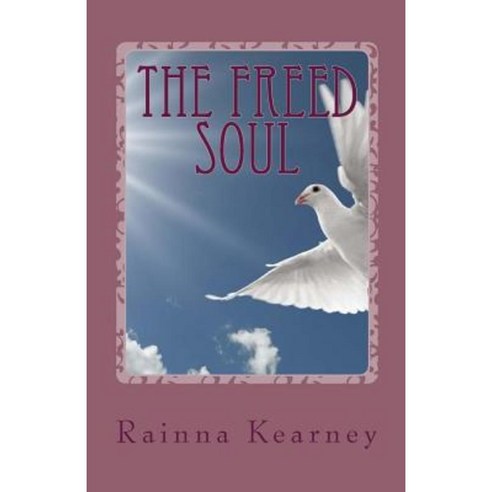 The Freed Soul: From Domestic Violence to Freedom Paperback, Createspace Independent Publishing Platform
