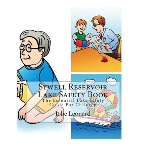 Sywell Reservoir Lake Safety Book: The Essential Lake Safety Guide for Children Paperback, Createspace Independent Publishing Platform
