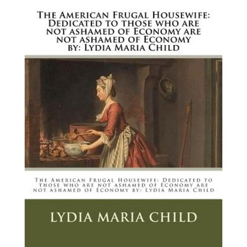 The American Frugal Housewife Paperback, Createspace Independent Publishing Platform