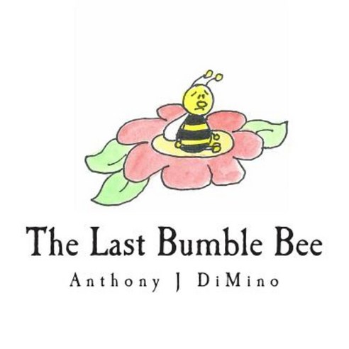 The Last Bumble Bee Paperback, Createspace Independent Publishing Platform