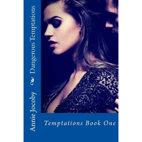 Dangerous Temptations: Temptations Book One Paperback, Createspace Independent Publishing Platform