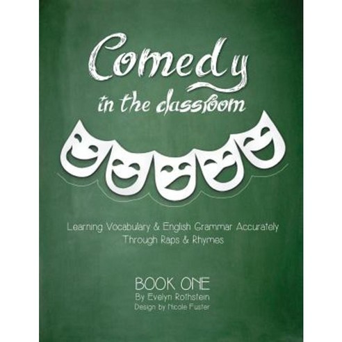 Comedy in the Classroom - Book One: Learning Vocabulary and English Grammar Accurately Paperback, Createspace Independent Publishing Platform
