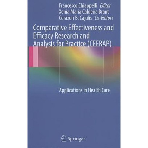 Comparative Effectiveness and Efficacy Research and Analysis for Practice (CEERAP): Applications in Health Care Hardcover, Springer