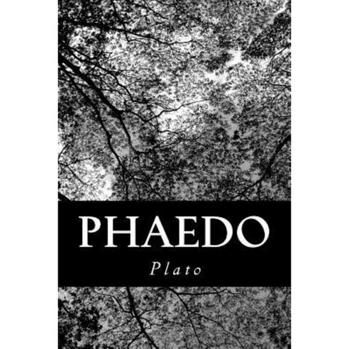 Phaedo: The Last Hours of Socrates Paperback, Createspace Independent Publishing Platform