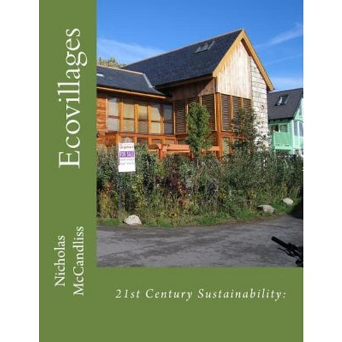 21st Century Sustainability: Ecovillages Paperback, Createspace Independent Publishing Platform