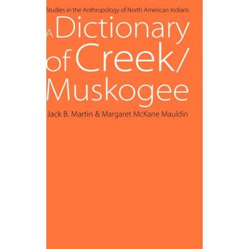 A Dictionary of Creek/Muskogee: With Notes on the Florida and Oklahoma Seminole Dialects of Creek Hardcover, University of Nebraska Press