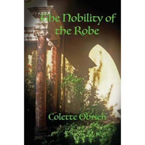 The Nobility of the Robe: The Mirari Chronicles Paperback, Createspace Independent Publishing Platform