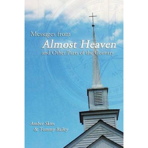 Messages from Almost Heaven: And Other Parts of the Country Paperback, Createspace Independent Publishing Platform
