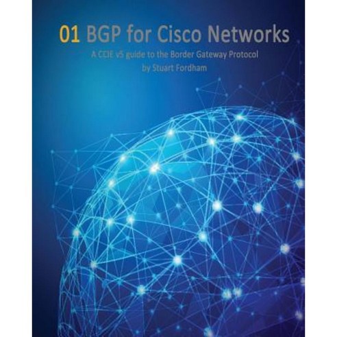 Bgp for Cisco Networks: A CCIE V5 Guide to the Border Gateway Protocol Paperback, Createspace Independent Publishing Platform