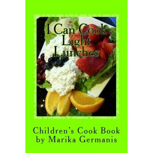 I Can Cook: Light Lunches Paperback, Createspace Independent Publishing Platform
