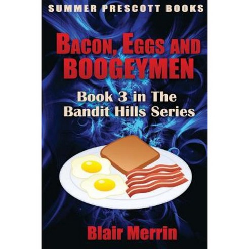 Bacon Eggs and Boogeymen: Book 3 in the Bandit Hills Series Paperback, Createspace Independent Publishing Platform