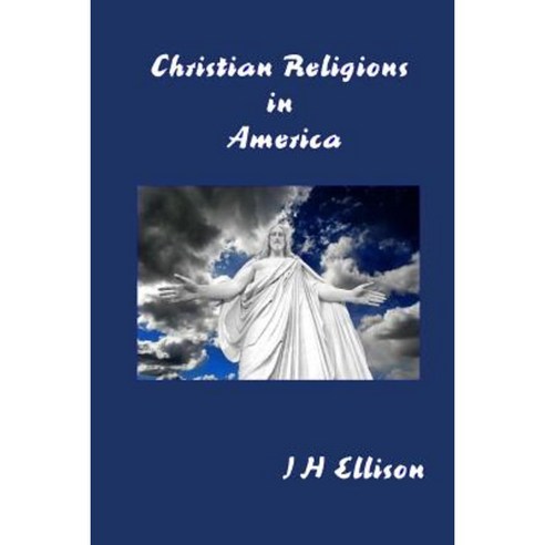 Christian Religions in America Paperback, Createspace Independent Publishing Platform