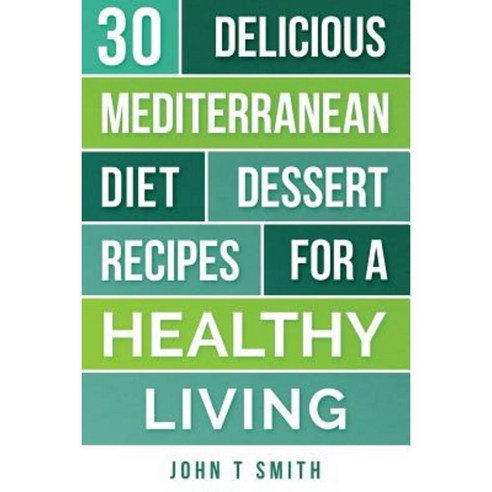 Mediterranean Diet: The Mediterranean Diet Cookbook: 30 Delicious Paperback, Createspace Independent Publishing Platform