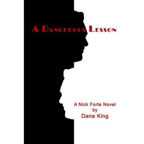 A Dangerous Lesson: A Nick Forte Mystery Paperback, Createspace Independent Publishing Platform