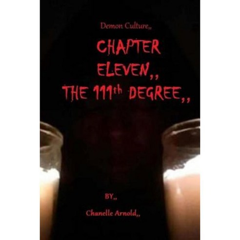 Chapter 11 the 111th Degree: Demon Culture Paperback, Createspace Independent Publishing Platform