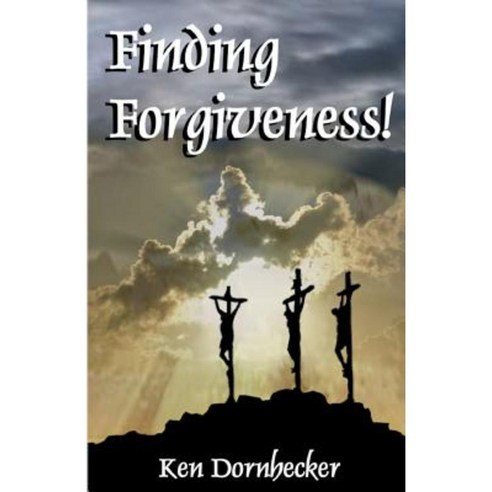 Finding Forgiveness! Paperback, Createspace Independent Publishing Platform