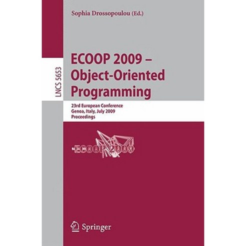 Ecoop 2009 -- Object-Oriented Programming: 23rd European Conference Genoa Italy July 6-10 2009 Proceedings Paperback, Springer
