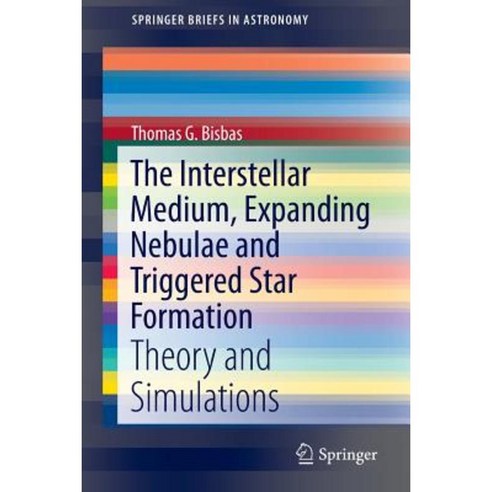 The Interstellar Medium Expanding Nebulae and Triggered Star Formation: Theory and Simulations Paperback, Springer