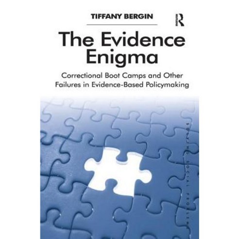 The Evidence Enigma: Correctional Boot Camps and Other Failures in Evidence-Based Policymaking Hardcover, Routledge