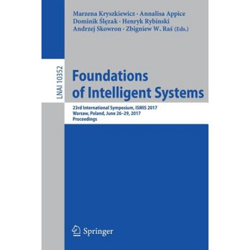 Foundations of Intelligent Systems: 23rd International Symposium Ismis 2017 Warsaw Poland June 26-29 2017 Proceedings Paperback, Springer