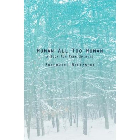Human All Too Human: A Book for Free Spirits Paperback, Createspace Independent Publishing Platform