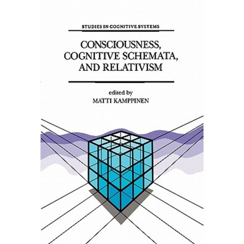 Consciousness Cognitive Schemata and Relativism: Multidisciplinary Explorations in Cognitive Science Paperback, Springer