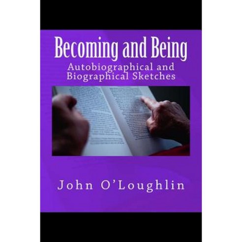 Becoming and Being: Autobiographical and Biographical Sketches Paperback, Createspace Independent Publishing Platform
