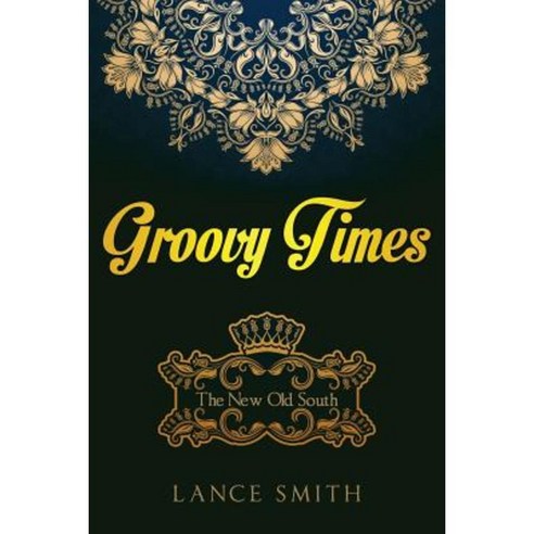 Groovy Times: The New Old South Paperback, Createspace Independent Publishing Platform