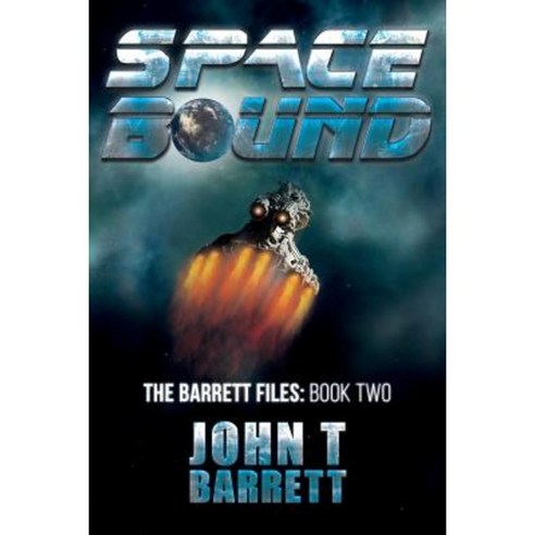 Space Bound: The Barrett Files: Book Two Paperback, Createspace Independent Publishing Platform