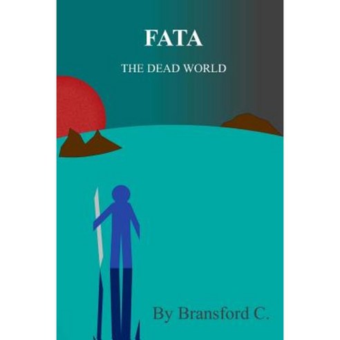 Fata: The Dead World Paperback, Createspace Independent Publishing Platform