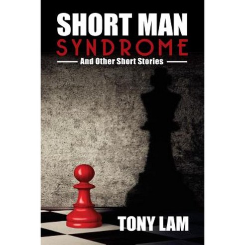 Short Man Syndrome and Other Stories Paperback, Createspace Independent Publishing Platform