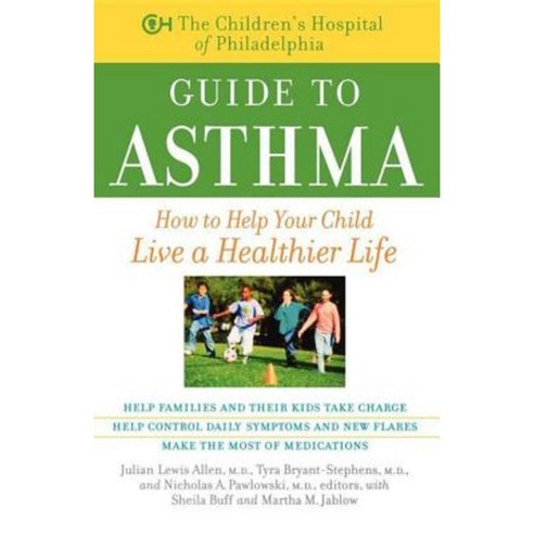 The Children''s Hospital of Philadelphia Guide to Asthma: How to Help Your Child Live a Healthier Life Paperback, Wiley